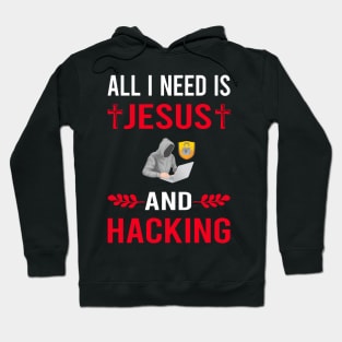 I Need Jesus And Hacking Hack Hacker Hoodie